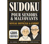 Sudoku pour Seniors & Malvoyants: Niveau difficile & expert - 120 grilles de haut niveau en gros chiffres, 1 grille par page, avec solutions