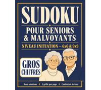 Sudoku pour Seniors & Malvoyants: Niveau initiation - Sudoku 6×6 et 9×9 en gros chiffres, 120 grilles au total, 1 grille par page, avec solutions