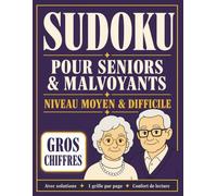 Sudoku pour Seniors & Malvoyants: Niveau moyen & difficile - Des grilles progressives en gros chiffres, 1 grille par page, avec solutions