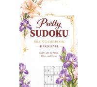 Sudoku Pretty Brain Game Book Hard: Logic Puzzles for Focus and Calm , Help Calm the Mind , 120 pages, 120+ Puzzles for Adults and Seniors ,for ... and Hints Included , 6x9 Inches