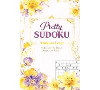 Sudoku Pretty Brain Game Book Medium: Logic Puzzles for Focus and Calm , Help Calm the Mind , 120 pages, 120+ Puzzles for Adults , Seniors and ... Solutions and Hints Included , 6x9 Inches