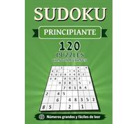Sudoku Principiante: 120 Puzles con Soluciones: Números grandes y fáciles de leer para adultos y personas mayores (Colección Sudoku Números Grandes)