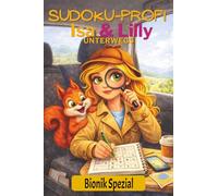 Sudoku-Profi für Kinder ab 7 Jahren: Mini-Sudoku-Buch mit Bionik Funfacts: Isa & Lilly unterwegs - 6x6 Rätsel + geniale Tricks der Natur | für ... (Level 3) (Isa & Lilly entdecken die Welt)