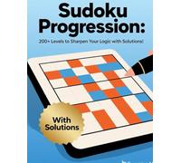 Sudoku Progression: 200+ Levels to Sharpen Your Logic with solutions!