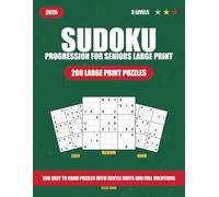 Sudoku Progression for Seniors Large Print: 200 Easy to Hard Puzzles with Gentle Hints and Full Solutions
