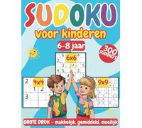 Sudoku-puzzelboek voor kinderen van 6-8 jaar: 300 leuke en leerzame puzzels van makkelijk tot moeilijk, met 4x4, 6x6 en 9x9 roosters. Inclusief uitleg en oplossingen.