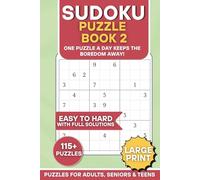 Sudoku Puzzle Book 2: One Puzzle A Day Keeps The Boredom Away: A Book of Sudoku Brain Teasers From Easy To Hard For Adults, Seniors & Teens | 6x9 ... (The Ultimate Sudoku Puzzle Books)