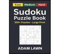 Sudoku Puzzle Book: 300+ Large Print Puzzles - Easy, Medium, Hard