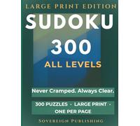 Sudoku Puzzle Book | 300 Mixed Puzzles Easy Medium Hard: Perfect for All Skill Levels | One Puzzle Per Page | Complete Solutions Included | Sovereign Puzzle Series (SOVEREIGN SUDOKU SERIES)
