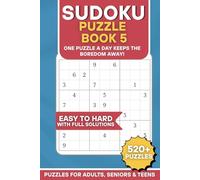 Sudoku Puzzle Book 5: One Puzzle A Day Keeps The Boredom Away: A Book of Sudoku Brain Teasars From Easy to Hard For Adults, Seniors & Teen | 6x9 ... Relaxation (The Ultimate Sudoku Puzzle Books)