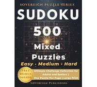 Sudoku Puzzle Book | 500 Mixed Puzzles Easy Medium Hard: Ultimate Challenge Collection for Adults and Seniors | One Puzzle Per Page | Large Print (Sudoku Mixed Difficulty Collection)