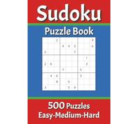 Sudoku Puzzle Book 500 Puzzles Easy-Medium-Hard: Perfect for Beginners to Experts from Kids, Teens, Adults and Seniors and anyone who loves to challenge their brain daily