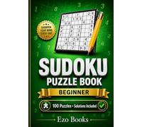Sudoku Puzzle Book: Beginner: 100 Puzzles with Solutions