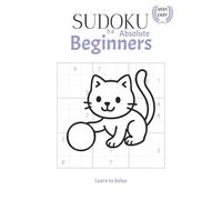 Sudoku Puzzle Book for Absolute Beginners: Learn to Solve | Help Calm the Mind, Relieve Stress & Anxiety | 6x9 inches, 110 pages | 50+ Puzzles | Solutions Included