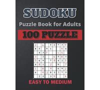 Sudoku Puzzle Book For Adults: 100 Puzzles Easy to Medium With Solutions