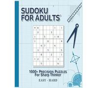 Sudoku Puzzle Book for Adults: 1000+ Easy to Hard Brain Games to Sharpen Focus and Boost Logic: Train Your Brain with 1000+ Logic Puzzles for Adults | ... Sudoku Challenges with Solutions Included