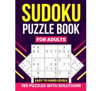Sudoku Puzzle Book for Adults: 150 Puzzles with Solutions | Easy to Hard Levels