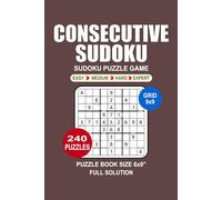 Sudoku Puzzle Book For Adults: 240 Puzzles Consecutive Sudoku Great Sudoku Puzzle Game For Adults Seniors and Teens 4 Levels: Easy Medium Hard and Expert Portable size 6x9 Inches.