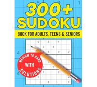 Sudoku Puzzle Book for Adults: +300 Puzzles - Medium & Hard with Full Solutions Tons of Challenge for your Brain!