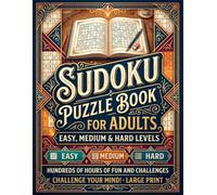 Sudoku Puzzle Book for Adults: 324 Easy, Medium & Hard Puzzles with Solutions | Large Print, 4 Puzzles Per Page: A Brain-Teasing Collection of 108 ... Puzzles for Hours of Fun and Mental Challenge