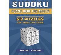 Sudoku Puzzle Book for Adults - 512 Puzzles with 4 Difficulty Levels: Easy, Medium, Hard & Extreme - Large Print with Solutions