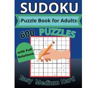 Sudoku Puzzle Book for Adults : 600 Puzzles Easy, Medium and Hard with Full Solutions.