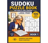 Sudoku Puzzle Book for Adults and Seniors: 100 Easy Large Print Puzzles to Relax, Focus, and Sharpen Your Mind