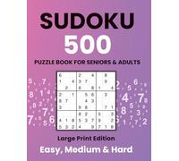 Sudoku Puzzle Book for Adults and Seniors - 500 Puzzles Easy, Medium & Hard | Large Print Edition: Sudoku for All Skill Levels - 4 Puzzles per Page | For Brain Training | Solutions Included