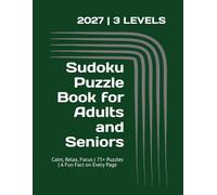 Sudoku Puzzle Book for Adults and Seniors: Sudoku for Seniors | Calm the Mind, Relax, and Focus | 8.5 x 11 Inches, 157 Pages | 75 Puzzles in 3 Levels | Bonus Fun Facts on Every Page