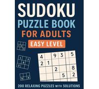 Sudoku Puzzle Book for Adults - Easy Level: 200 Relaxing Puzzles with Solutions: Large Print Sudoku Puzzles for Adults and Seniors | 200 Easy Brain ... to Reduce Stress and Sharpen Your Mind