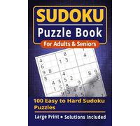 SUDOKU Puzzle Book For Adults & Seniors: 100 Easy to Hard Sudoku Puzzles with Large Print & Solutions Included More About Size 6 x 9 inch