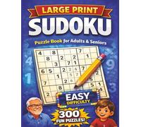 Sudoku Puzzle Book For Adults & Seniors: 300 Easy Sudoku Puzzles | Large Print Brain Games for Adults (Large Print Sudoku Puzzle Book Series for Adults)