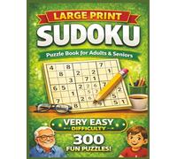 Sudoku Puzzle Book For Adults & Seniors: 300 Very Easy Sudoku Puzzles | Large Print Brain Games for Adults (Large Print Sudoku Puzzle Book Series for Adults)