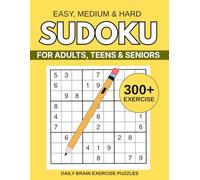 Sudoku Puzzle Book for Adults, Teens & Seniors: 300+ Easy, Medium & Hard Sudoku Puzzles to Boost Memory, Focus and Logical Thinking