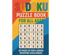 Sudoku Puzzle Book for All Ages 30 Pages of Brain-Boosting Fun and Mind Challenge: Sharpen your mind with 30 fun-filled Sudoku puzzles! Ideal for all ... offering relaxing, screen-free entertainment.