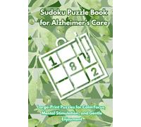 Sudoku Puzzle Book for Alzheimer’s Care: 50+ Easy Puzzles | Calm Supportive Quotes | 6x9 Inches, 111 Pages | Solutions Included