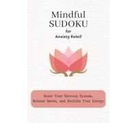 Sudoku Puzzle Book for Anxiety Relief: Mindful Sudoku Puzzles for Anxiety Relief | Help You Breathe Again, Calm the Mind and Relax | 6x9 Inches, 110 ... Clarity and Relaxation | Solutions Included