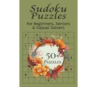 Sudoku Puzzle Book for Beginners and Senior Adults: Easy to Read Print and Easy to Solve Puzzles [6x9 inches,110 pages] 50+ Puzzles for Relaxing Fun, Casual Solvers, or Seasonal Gifts.