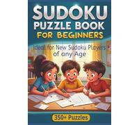 SUDOKU Puzzle Book for Beginners: Ideal for New Sudoku Players of any Age| 350+ Sudoku Puzzles with 4x4, 6x6, 9x9 grids | 6 x 9 Inches, 205 Pages | Great Activity Book for Kids, Teens & Adults