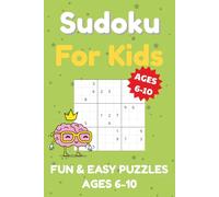Sudoku Puzzle Book for Children: Sudoku for Children Ages 6-10 | Fun Number Puzzles to Boost Logic, Focus, and Problem-Solving | 6x9 Inches, 110 Pages | 50+ Pages | Solutions Included