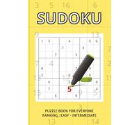 SUDOKU PUZZLE BOOK FOR EVERYONE BOOK: Sudoku Puzzle book ranking easy to intermediate | 6x9 Inches, 110 Pages | 50+ Puzzle for training mind, focus and leisure