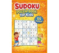 Sudoku Puzzle Book For Kids: 55 Easy Sudoku Puzzles for Kids Ages 6 to 10 with Encouraging Learning Messages to Build Focus and Confidence