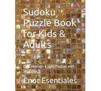 Sudoku Puzzle Book for Kids & Adults: Easy, Medium & Hard Puzzles with Solutions
