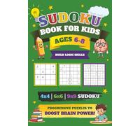 Sudoku Puzzle Book for Kids Ages 6-8: 4x4, 6x6, 9x9 Puzzles | 80 Fun Puzzles to Improve Logic, Focus, and Critical Thinking Skills | Easy-to-read ... pages | Perfect for Home, School, or Travel