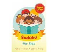 Sudoku Puzzle Book for Kids Ages 7-10: Sudoku Puzzles for kids | Fun & Easy Number Puzzles to Play, Think, Solve, and Win | 6x9 inches, 110 pages | 50+ Puzzles | Solutions Included