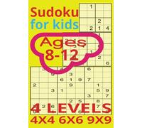 Sudoku Puzzle Book for Kids Ages 8-12:: 330 Fun and Challenging Puzzles with Gradual Levels, Solutions Included | Large Print with 4x4, 6x6, and 9x9 Grids | Beginner-Friendly with a Step-by-Step Guide