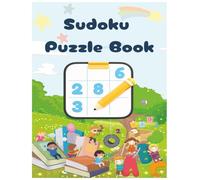 Sudoku Puzzle Book for Kids: Beginner-Friendly Sudoku with 4x4, 6x6, and 9x9 Grids - Perfect for Ages 6-10