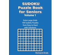 Sudoku Puzzle Book for Seniors Volume 1: Large Print, Extra Large Grids 100 Sudoku Puzzles from Easy to Hard with Solutions (Sudoku Puzzle Book for Seniors - Large Print Series)