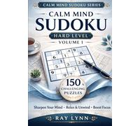 Sudoku Puzzle Book: Hard Level • Volume No.1 150 Challenging Puzzles to Relax, Focus & Sharpen Your Mind (Calm Mind Sudoku)