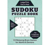 Sudoku Puzzle Book Large Print: For Seniors, 3 Levels of Difficulty - 120 Easy-to-Read Number Puzzles with Solutions - One Puzzle Per Page - Brain ... Retirement & Stress Relief, 8.5 x 11 inches